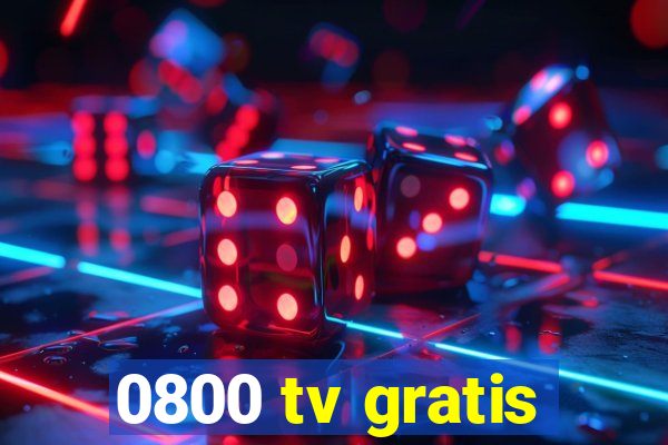 0800 tv gratis